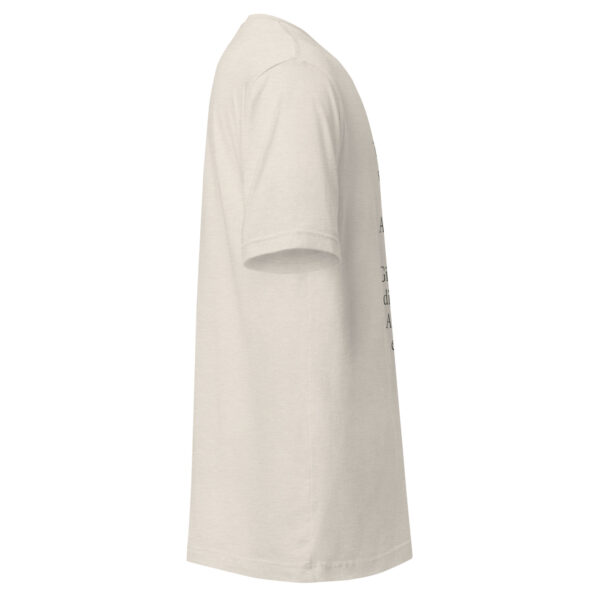 Unisex t-shirt - "Give me a superstition of shadows, And a pocketful of rain. Give me love that dies by sunrise, And a clean and empty vein." - Image 10