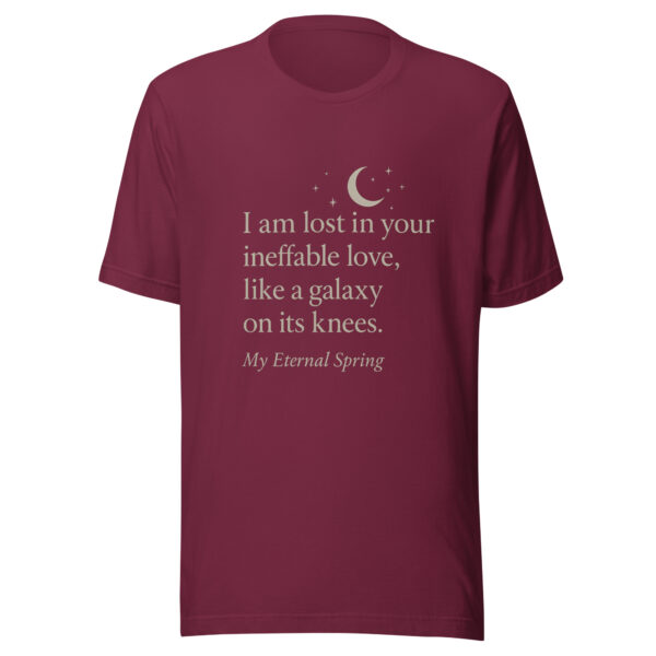 Unisex t-shirt - "I am lost in your ineffable love, like a galaxy on its knees." - Image 3