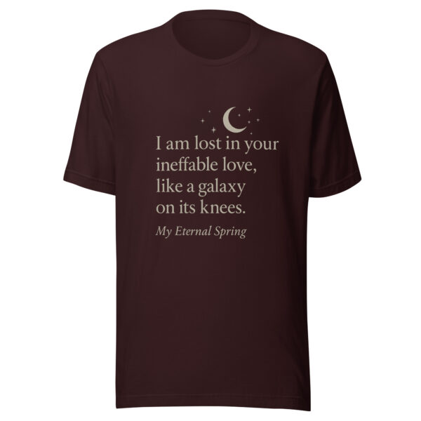 Unisex t-shirt - "I am lost in your ineffable love, like a galaxy on its knees." - Image 2