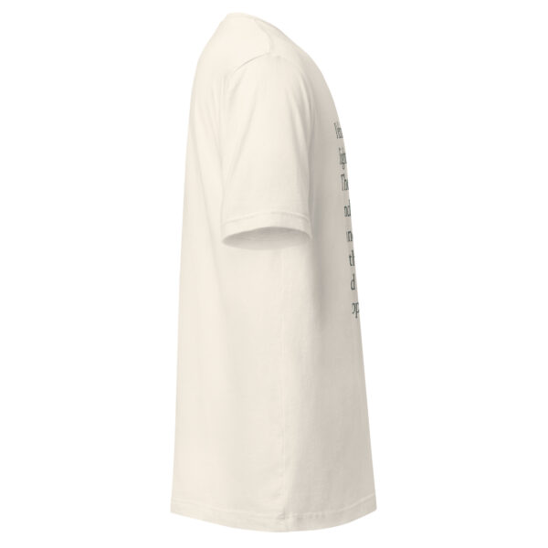 Unisex t-shirt - "left in the early light… The sky was gray and felt like a cold handgun loaded with misgivings and second-hand happiness." - Image 15