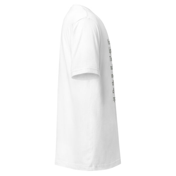 Unisex t-shirt - "left in the early light… The sky was gray and felt like a cold handgun loaded with misgivings and second-hand happiness." - Image 16